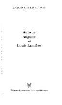 Cover of: Antoine, Auguste et Louis Lumière by Jacques Rittaud-Hutinet