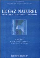 Cover of: Le gaz naturel: production, traitement, transport