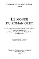 Cover of: Le monde du roman grec by rassemblés par Marie-Françoise Baslez, Philippe Hoffmann et Monique Trédé.