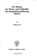 Cover of: Der Beitrag der Finanz- und Geldpolitik zum Konjunkturaufschwung 1982/83