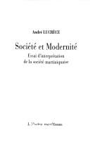 Cover of: Société et modernité: essai d'interprétation de la société martiniquaise
