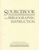 Sourcebook for bibliographic instruction by Katherine Branch