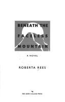 Cover of: Beneath the faceless mountain by Roberta Rees