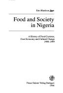 Cover of: Food and society in Nigeria: a history of food customs, food economy, and cultural change, 1900-1989