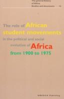 Cover of: Le rôle des mouvements d'étudiants africains dans l'évolution politique et sociale de l'Afrique de 1900 à 1975