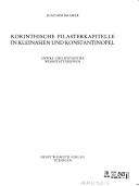 Cover of: Korinthische Pilasterkapitelle in Kleinasien und Konstantinopel: antike und spätantike Werkstattgruppen