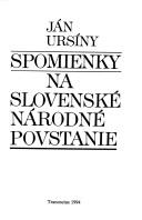 Cover of: Spomienky na Slovenské národné povstanie by Ján Ursíny