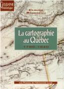 Cover of: La cartographie au Québec, 1760-1840