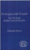 Cover of: Prologue and gospel: the theology of the fourth evangelist