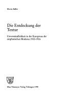 Cover of: Die Entdeckung der Textur: Unverständlichkeit in der Kurzprosa der emphatischen Moderne 1910-1916