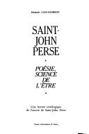 Cover of: Saint-John Perse: poésie, science de l'être : une lecture ontologique de l'œuvre de Saint-John Perse