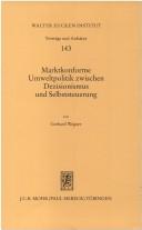 Marktkonforme Umwelpolitik zwischen Dezisionismus und Selbststeurung by Gerhard Wegner