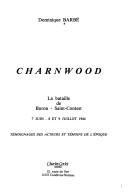 Cover of: Charnwood: la bataille de Buron-Saint-Contest, 7 juin-8 et 9 juillet 1944: témoignages des acteurs et témoins de l'époque