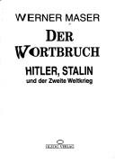 Cover of: Der Wortbruch: Hitler, Stalin und der Zweite Weltkrieg