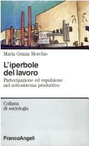 Cover of: L' iperbole del lavoro: partecipazione ed espulsione nel sottosistema produttivo