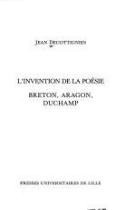 Cover of: L' invention de la poésie: Breton, Aragon, Duchamp