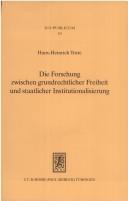 Cover of: Die Forschung zwischen grundrechtlicher Freiheit und staatlicher Institutionalisierung: das Wissenschaftsrecht als Recht kooperativer Verwaltungsvorgänge