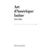 Cover of: Art d'Amérique latine, 1911-1968.