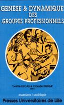 Cover of: Genèse et dynamique des groupes professionnels by Yvette Lucas & Claude Dubar (éds).