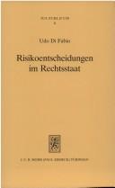 Cover of: Risikoentscheidungen im Rechtsstaat: zum Wandel der Dogmatik im öffentlichen Recht, insbesondere am Beispiel der Arzneimittelüberwachung