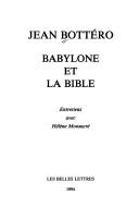 Cover of: Babylone et la Bible: entretiens avec Hélène Monsacré
