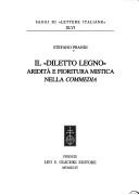 Cover of: Il "diletto legno": aridità e fioritura mistica nella Commedia