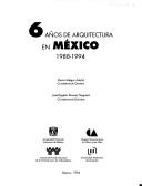 Cover of: 6 años de arquitectura en México, 1988-1994 by Mario Melgar Adalid, coordinador general ; José Rogelio Alvarez Noguera, coordinador editorial.