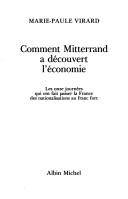Comment Mitterrand a découvert l'économie by Marie-Paule Virard