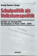 Cover of: Schulpolitik als Volkstumspolitik: Quellen zur Schulpolitik der Besatzer in Polen 1939-1945