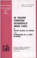 Cover of: De pulvere febrifugo Occidentalis Indiae (1663) de Gaspar Caldera de Heredia y la introducción de la quina en Europa: José María López Piñero, Francisco Calero.
