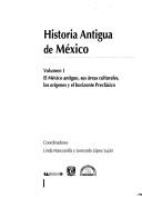 Cover of: Historia antigua de México by coordinadores, Linda Manzanilla y Leonardo López Luján.