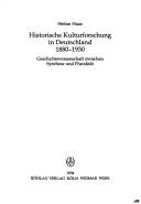 Cover of: Historische Kulturforschung in Deutschland 1880-1930: Geschichtswissenschaft zwischen Synthese und Pluralität