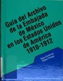 Cover of: Guía del Archivo de la Embajada de México en los Estados Unidos de América, 1910-1912