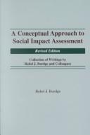 Cover of: A conceptual approach to social impact assessment: collection of writings by Rabel J. Burdge and colleagues
