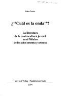 Cover of: Cuál es la onda?: la literatura de la contracultura juvenil en el México de los años sesenta y setenta