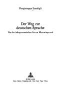 Cover of: Der Weg zur deutschen Sprache: von der indogermanischen bis zur Merowingerzeit
