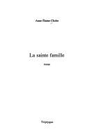 Cover of: La sainte famille by Anne Élaine Cliche