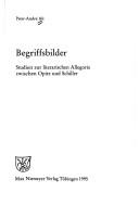 Cover of: Begriffsbilder: Studien zur literarischen Allegorie zwischen Opitz und Schiller