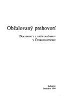 Cover of: Obžalovaný prehovorí: dokumenty z dejín Maďarov v Československu