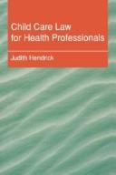 Cover of: Child care law for health professionals by Judith Hendrick