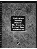 Cover of: Medication teaching manual: a guide for patient drug information.