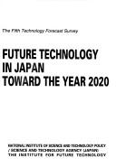 Cover of: Future technology in Japan: toward the year 2020