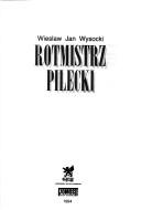 Rotmistrz Pilecki by Wiesław Jan Wysocki