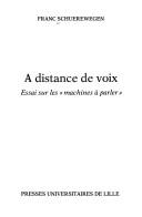 Cover of: A distance de voix by Franc Schuerewegen