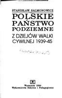 Cover of: Polskie Państwo Podziemne: z dziejów walki cywilnej, 1939-45