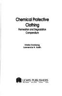 Cover of: Chemical protective clothing: permeation and degradation compendium