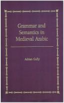 Grammar and semantics in medieval Arabic by Adrian Gully