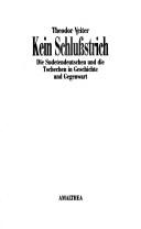 Cover of: Kein Schlussstrich: die Sudetendeutschen und die Tschechen in Geschichte und Gegenwart