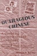 Cover of: Outrageous Chinese: a guide to Chinese street language