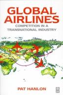 Cover of: Global airlines: competition in a transnational industry